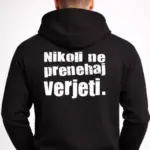 Hoodie – Nikoli ne prenehaj verjeti