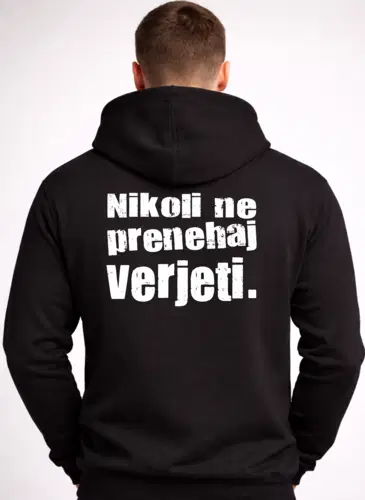 Hoodie – Nikoli ne prenehaj verjeti